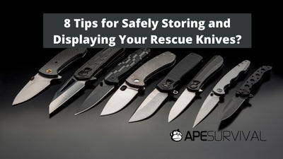 8 Tips for Safely Storing and Displaying Your Rescue Knives?